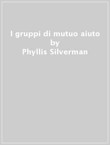 phyllis silvermann i gruppi di auto mutuo aiuto erickson